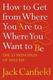 How To Get From Where You Are To Where You Want To Be By Canfield Jack|Author-English-Harpercollins  Nill [PB] | 9780007245758
