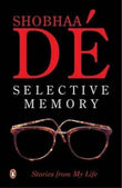 SELECTIVE MEMORY: STORIES FROM MY LIFE – SHOBHA DE [PB] | 9780140277845