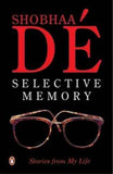 SELECTIVE MEMORY: STORIES FROM MY LIFE – SHOBHA DE [PB] | 9780140277845