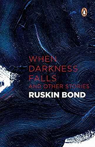 WHEN DARKNESS FALLS AND OTHER STORIES – RUSKIN BOND [PB] | 9780141006833