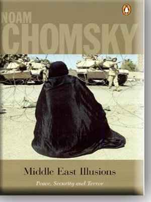 MIDDLE EAST ILLUSIONS PEACE,SECURITY AND TERROR – NOAM CHOMSKY [PB] | 9780143030010