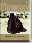 MIDDLE EAST ILLUSIONS PEACE,SECURITY AND TERROR – NOAM CHOMSKY [PB] | 9780143030010