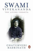 SWAMI VIVEKANANDA: THE LIVING VEDANTA – BADRINATH, CHATURVEDI [PB] | 9780143062097