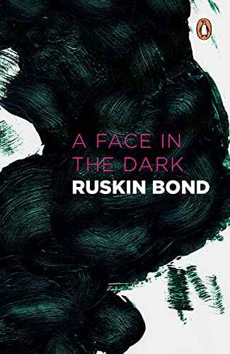 A Face In The Dark And Other Hauntings : Collected Stories Of The Supernatural – Ruskin Bond [PB] | 9780143067863