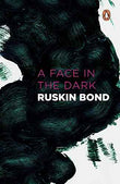 A Face In The Dark And Other Hauntings : Collected Stories Of The Supernatural – Ruskin Bond [PB] | 9780143067863