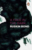 A Face In The Dark And Other Hauntings : Collected Stories Of The Supernatural – Ruskin Bond [PB] | 9780143067863
