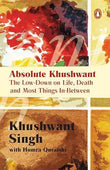 Absolute Khushwant: The Low-Down On Life, Death And Most Things In-Between – Khushwant Singh [PB] | 9780143068716