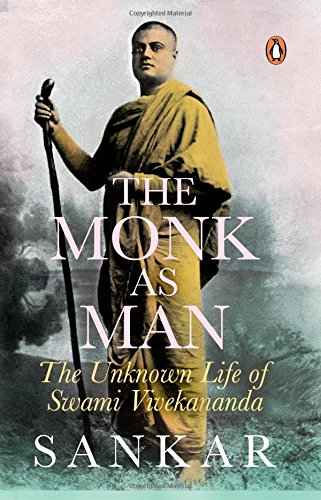 The Monk As Man: The Unknown Life Of Swami Vivekananda – Sankar [HB] | 9780143101192