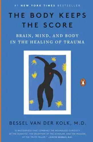 The Body Keeps the Score: Brain, Mind, and Body in the Healing of Trauma by Bessel van der Kolk | Paperback | HMS-9780143127741