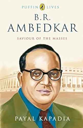 Puffin Lives: B.R. Ambedkar: Saviour Of The Masses – Payal Kapadia [PB] | 9780143332282