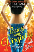 Losing My Virginity And Other Dumb Ideas – Madhuri Banerjee [PB] | 9780143415121