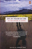 Until My Freedom Has Come: The New Intifada In Kashmir – Sanjay Kak [PB] | 9780143416470