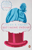 Becoming Indian The Unfinished Revolution Of Culture And Identity – Pavan K Varma [PB] | 9780143418238