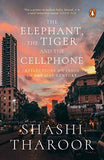 The Elephant, The Tiger & The Cellphone: Reflections On India In The 21St Century  Shashi Tharoor [PB] | 9780143418948
