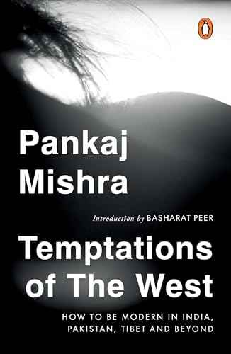 Temptations Of The West: How To Be Modern In India And Beyond – Pankaj Mishra [PB] | 9780143421252
