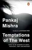 Temptations Of The West: How To Be Modern In India And Beyond – Pankaj Mishra [PB] | 9780143421252