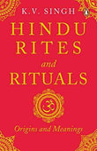 Hindu Rites And Rituals: Where They Come From And What They Mean  K.V. Singh [PB] | 9780143425106