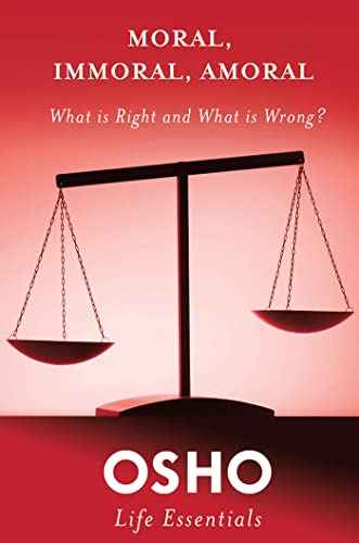 Moral, Immoral, Amoral: What Is Right And What Is Wrong?  Osho [PB] | 9780312595494