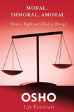 Moral, Immoral, Amoral: What Is Right And What Is Wrong?  Osho [PB] | 9780312595494