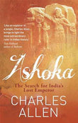 Ashoka : The Search For Indias Lost Emperor – Allen, Charles [PB] | 9780349122380