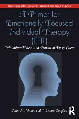A Primer for Emotionally Focused Individual Therapy (EFIT) by Susan M. Johnson | Paperback | HMS-9780367548254