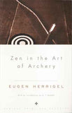 Zen In The Art Of Archery [Paperback] [1999] Herrigel, Eugen; Suzuki, Daisetz T.  Herrigel, Eugen [PB] | 9780375705090