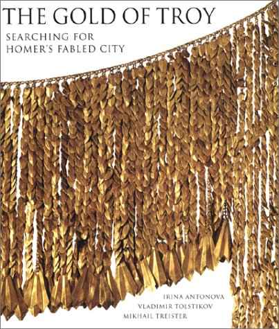 The Gold Of Troy Searching For Homers Fabled City – IRINA ANTONOVA [HB] | 9780500017173