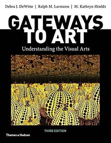 Gateways to Art: Understanding the Visual Arts 3rd Edition by Debra J. DeWitte | Paperback