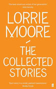Collected Stories Of Lorrie Moore – LORRIE MOORE [PB] | 9780571239368