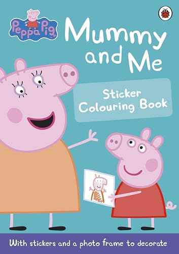 Peppa Pig: Mummy And Me Sticker Colouring Book  Ladybird [PB] | 9780723297758