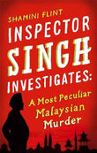 Inspector Singh Investigates: a Most Peculiar Malaysian Murd – SHAMINI FLINT [PB] | 9780749929756