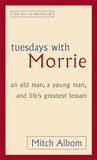 Tuesdays with Morrie: An Old Man, a Young Man, and Lifes Greatest Lesson – MITCH ALBOM [PB] | 9780751527377