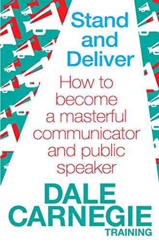 Stand And Deliver : How To Become A Masterful Communicator And Public Speaker  Dale Carnegie [PB] | 9780857206763