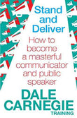 Stand And Deliver : How To Become A Masterful Communicator And Public Speaker  Dale Carnegie [PB] | 9780857206763