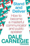 Stand And Deliver : How To Become A Masterful Communicator And Public Speaker  Dale Carnegie [PB] | 9780857206763