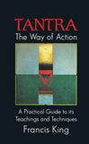Tantra: The Way Of Action  King, Francis [PB] | 9780892812745