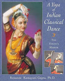 Yoga Of Classical Dance  Gupta, Roxanne Kamayani [PB] | 9780892817658