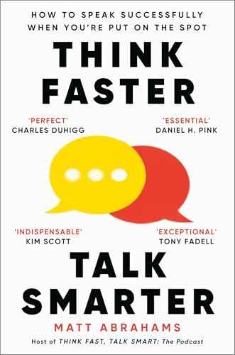 Think Faster, Talk Smarter: How to Speak Successfully When You're Put on the Spot | 9781035024971