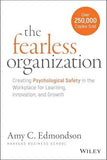 The Fearless Organization: Creating Psychological Safety in the Workplace for Learning, Innovation, and Growth by Amy C. Edmondson | Paperback | HMS-9781119477242