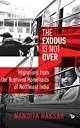 The Exodus is not over Migrations from the Ruptured Homelands of Northeast India by Nandita Haksar (ISBN: 9789386050953)