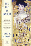 The Age Of Insight: The Quest To Understand The Unconscious In Art, Mind, And Brain, From Vienna 190 – Eric Kandel [HB] | 9781400068715