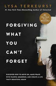 Forgiving What You Can't Forget: Discover How to Move On, Make Peace with Painful Memories, and Create a Life Thats Beautiful Again | 9781400225194