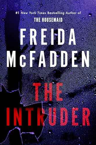 The Intruder: An Unputdownable Psychological Thriller from the Author of The Housemaid Books | 9781464228612