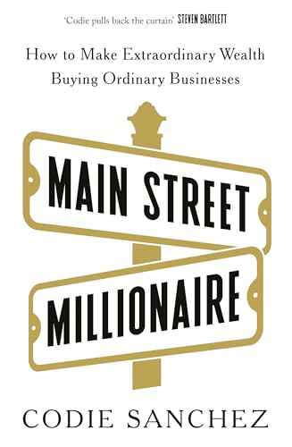 Main Street Millionaire: How to Make Extraordinary Wealth Buying Ordinary Businesses | 9781529146721