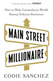 Main Street Millionaire: How to Make Extraordinary Wealth Buying Ordinary Businesses | 9781529146721
