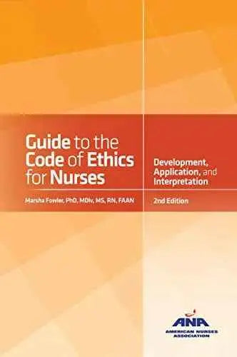 Guide to the Code of Ethics for Nurses: With Interpretive Statements: Development, Interpretation, and Application Second Edition by American Nurses Association | Paperback