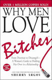 Why Men Love Bitches: From Doormat to Dreamgirl - A Womans Guide to Holding Her Own in a Relationsh – NILL [PB] | 9781580627566