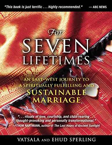 For Seven Lifetimes: An East-West Journey To A Spiritually Fulfilling And Sustainable Marriage  Vatsala Sperling [PB] | 9781594773730