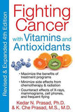 Fighting Cancer With Vitamins & Antioxidants – Kedar N & K Che Prasad [PB] | 9781594774232