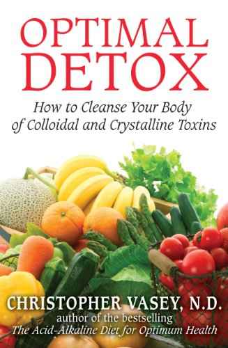 Optimal Detox: How To Cleanse Your Body Of Colloidal And Crystalline Toxins  Vasey, Christopher [PB] | 9781594774898
